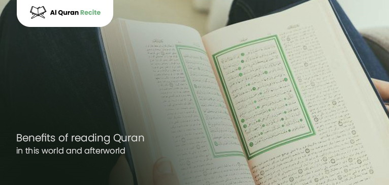 Benefits of reading Quran regularly in this world and afterworld.