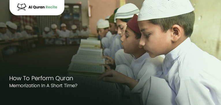 How To Perform Quran Memorization In A Short Time?